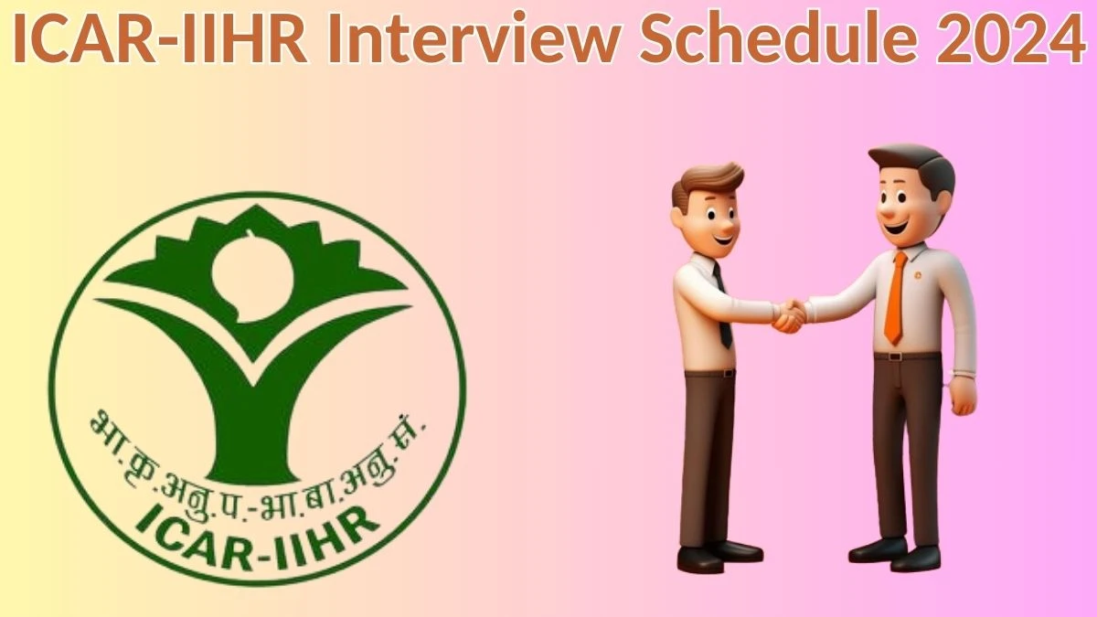 ICAR-IIHR Interview Schedule 2024 for Senior Research Fellow Posts Released Check Date Details at iihr.res.in - 12 April 2024