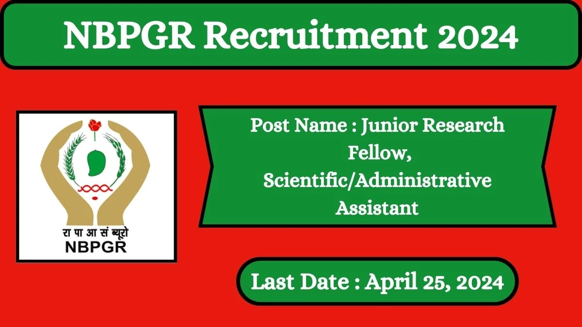 ICAR - NBPGR Recruitment 2024 Check Posts, Salary, Qualification, Age Limit And How To Apply