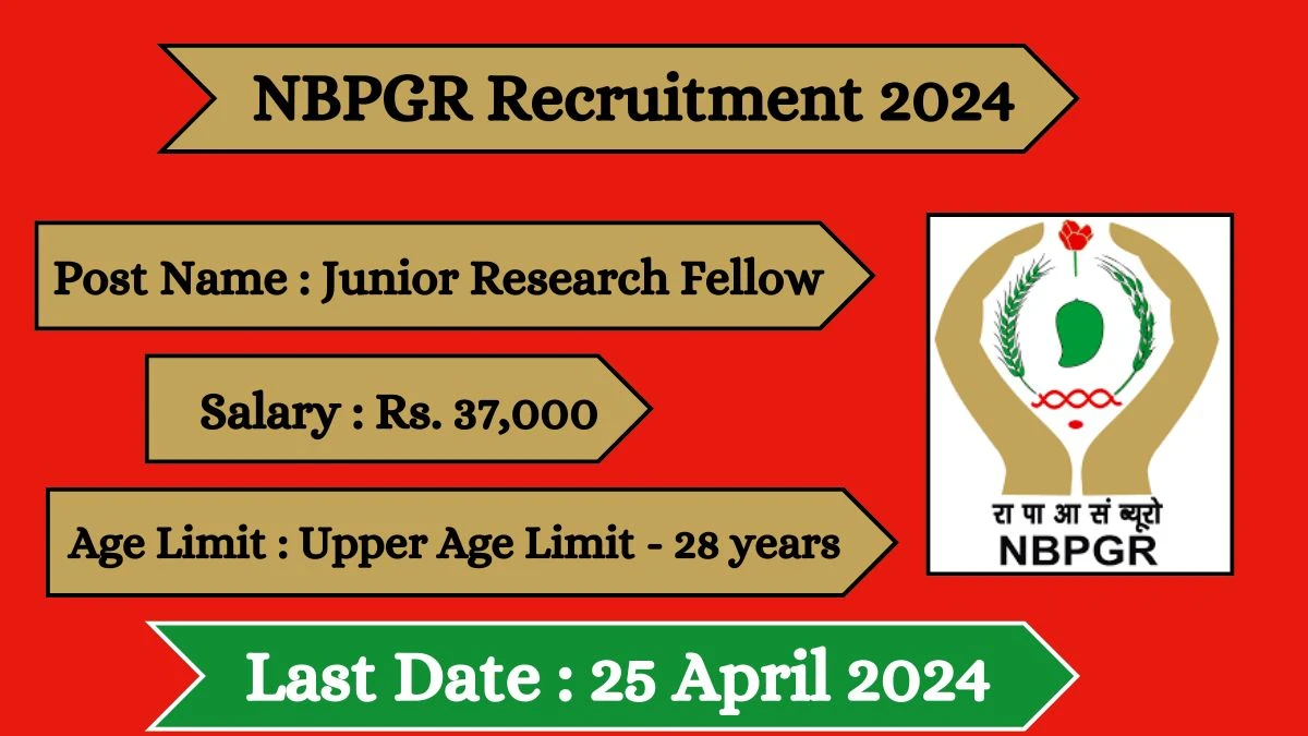 ICAR - NBPGR Recruitment 2024 New Notification Out For 01 Vacancy, Check Post, Age Limit, Qualification, Salary And Other Vital Details