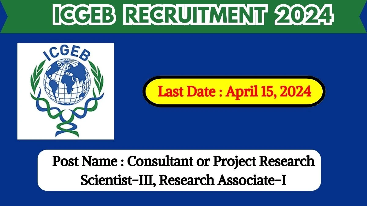 ICGEB Recruitment 2024 Check Posts, Qualification And How To Apply