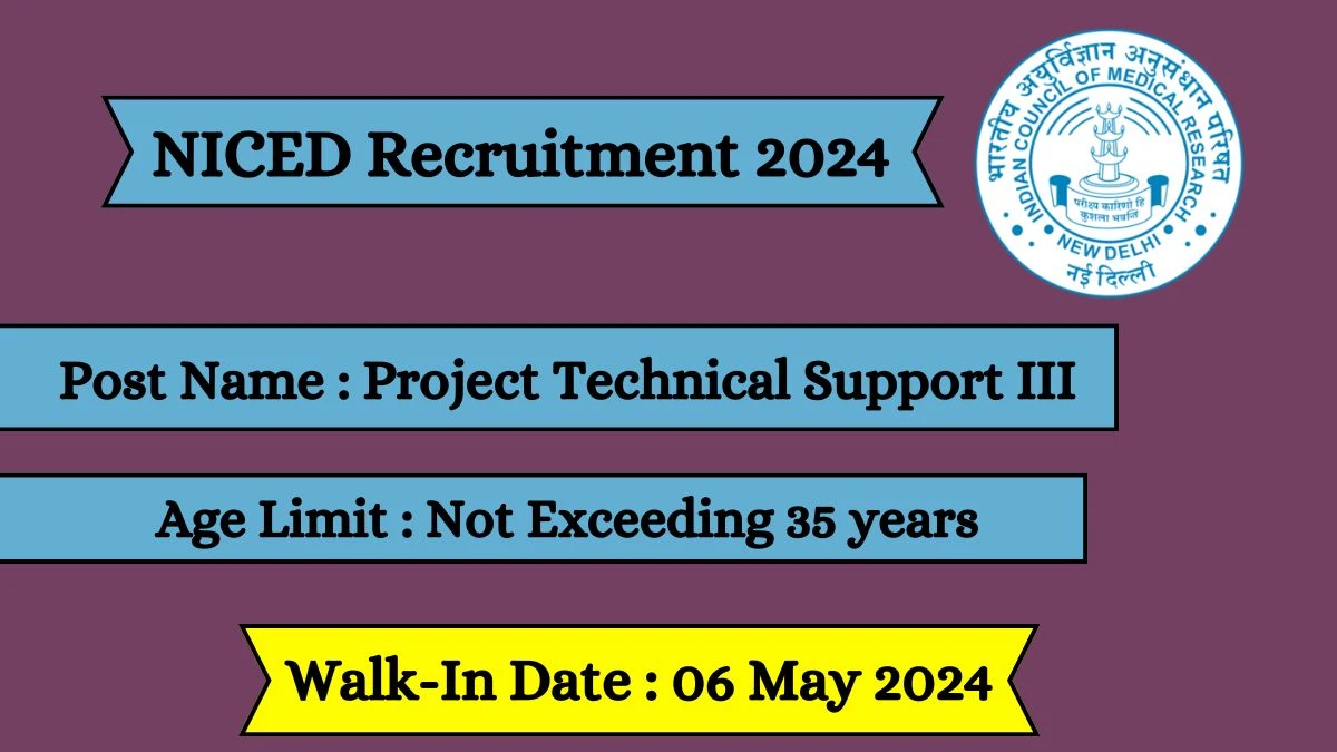 ICMR - NICED Recruitment 2024 Walk-In Interviews for Project Technical Support III on 06 May 2024