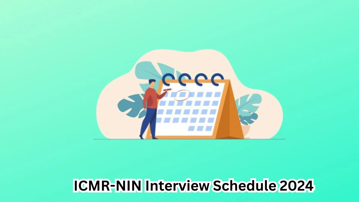 ICMR-NIN Interview Schedule 2024 Announced Check and Download ICMR-NIN Project Scientist B at nin.res.in - 20 April 2024