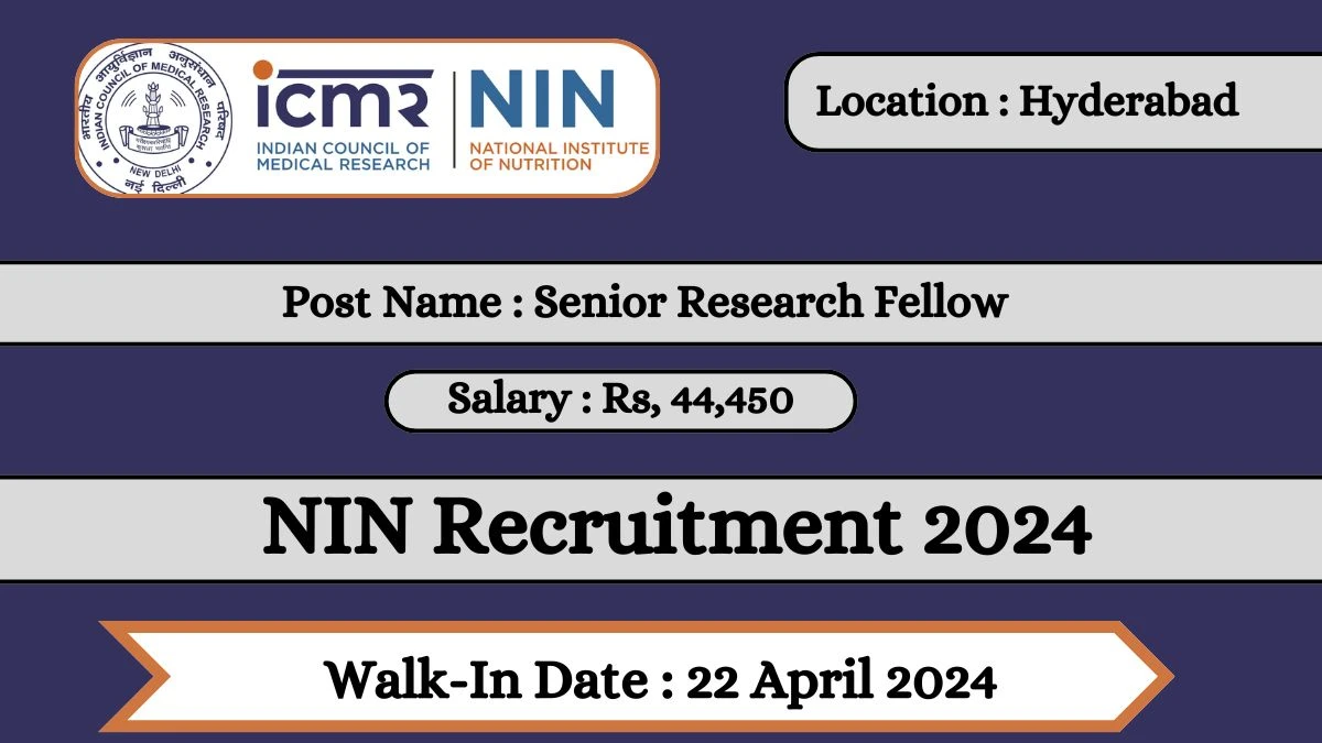 ICMR - NIN Recruitment 2024 Walk-In Interviews for Senior Research Fellow on 22 April 2024
