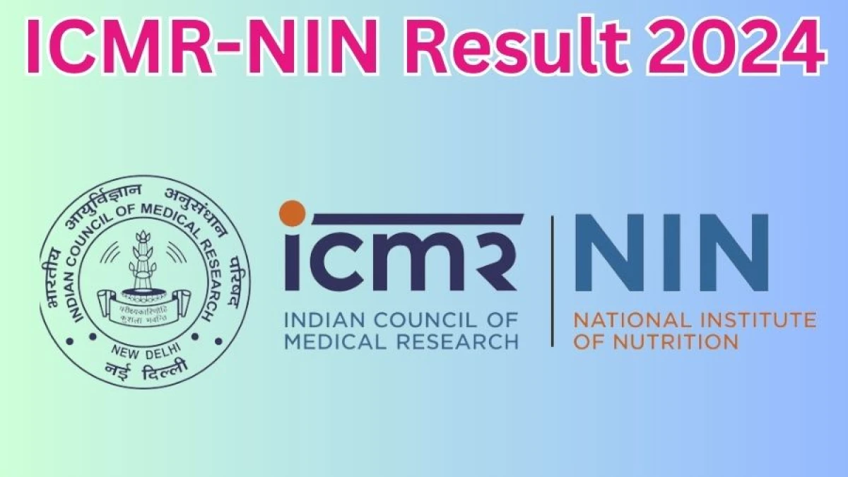 ICMR-NIN Result 2024 Announced. Direct Link to Check ICMR-NIN Technical Assistant, Technician-1 and Laboratory Attendant-1 Result 2024 nin.res.in - 04 April 2024