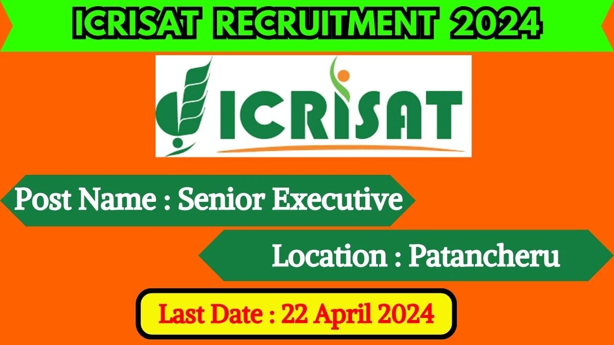 ICRISAT Recruitment 2024 Check Post, Vacancies And How To Apply