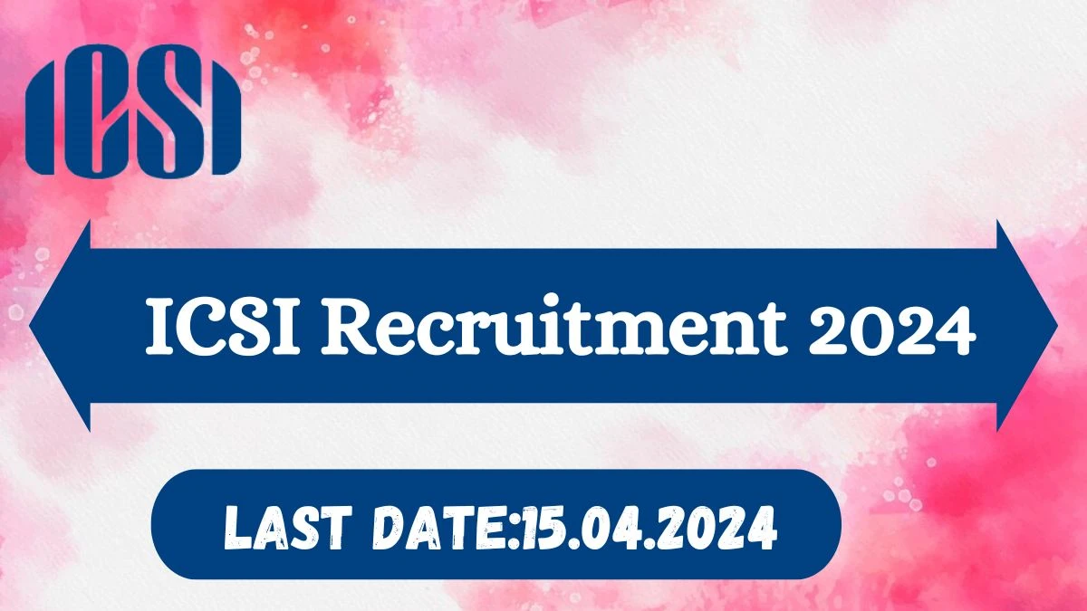 ICSI Recruitment 2024 - Latest CRC Executives Vacancies on 01 April 2024