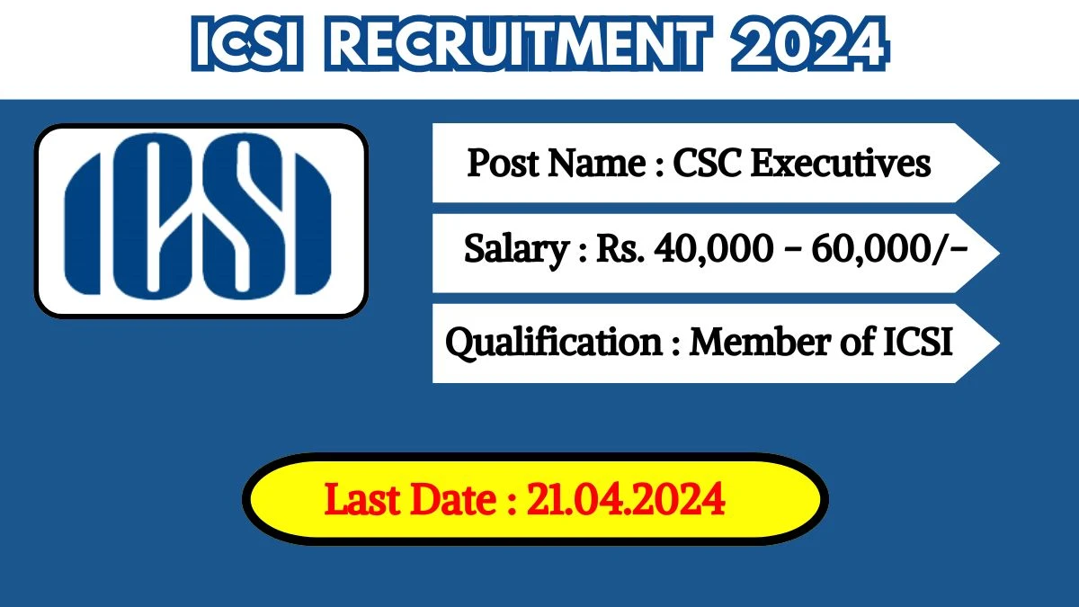 ICSI Recruitment 2024 Monthly Salary Up To  60,000, Check Posts, Vacancies, Qualification, Age, Selection Process and How To Apply