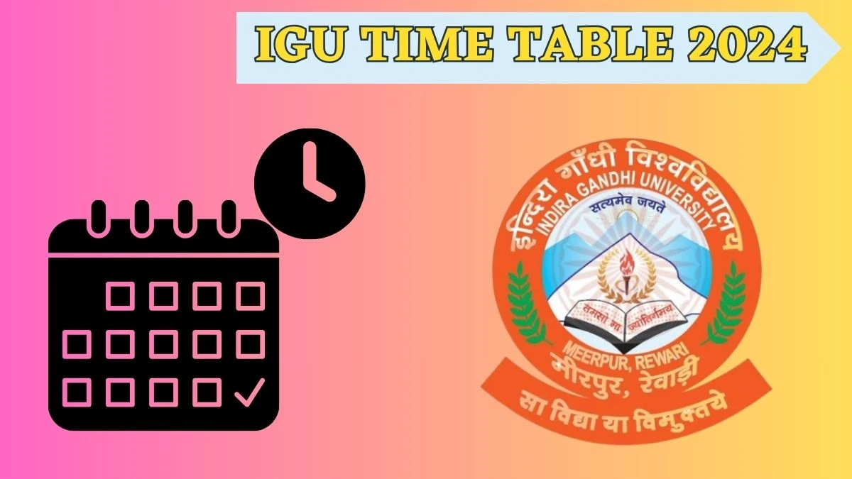 IGU Time Table 2024 (OUT) at igu.ac.in