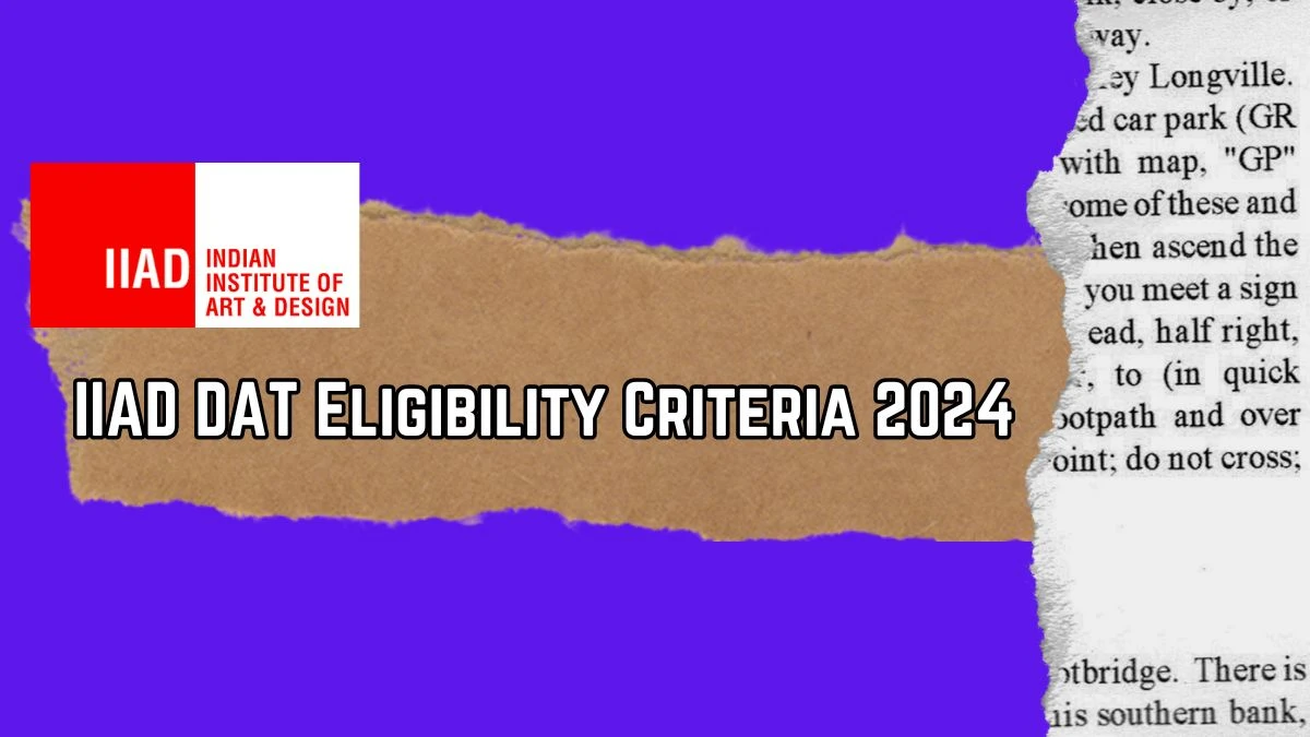 IIAD DAT Eligibility Criteria 2024 @ iiad.edu.in Check Qualification, Age Limit Details Here