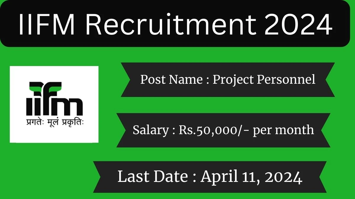 IIFM Recruitment 2024 Check Posts, Pay Scale, Qualification, Age Limit, Selection Process And How To Apply