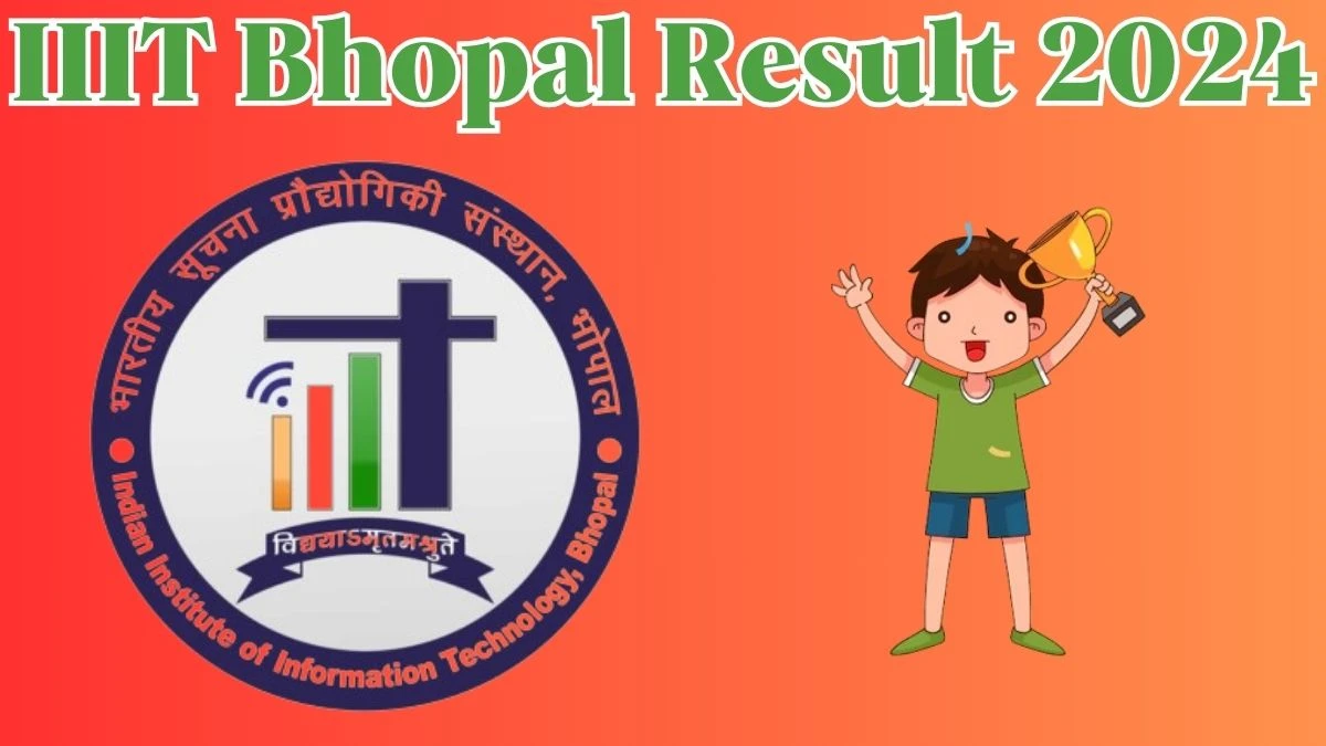 IIIT Bhopal Result 2024 Announced. Direct Link to Check IIIT Bhopal Registrar Result 2024 iiitbhopal.ac.in - 03 April 2024