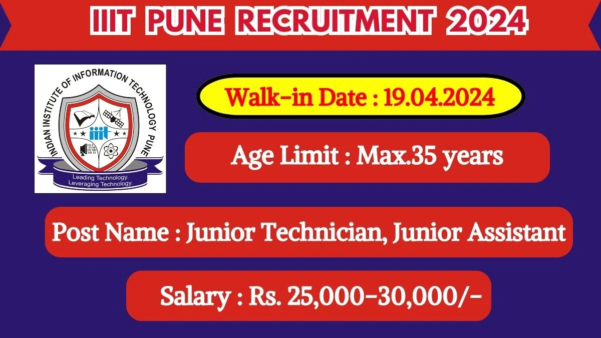 IIIT Pune Recruitment 2024 Walk-In Interviews for Junior Technician, Junior Assistant on April 19, 2024