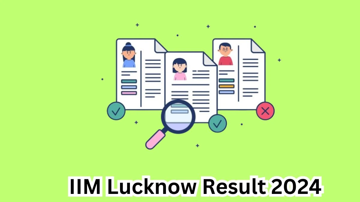 IIM Lucknow Result 2024 Announced. Direct Link to Check IIM Lucknow Chief Administrative Officer Result 2024 iiml.ac.in - 19 April 2024