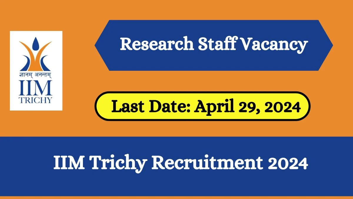 IIM Trichy Recruitment 2024 New Notification Out, Check Post, Vacancies, Eligibility And Other Details