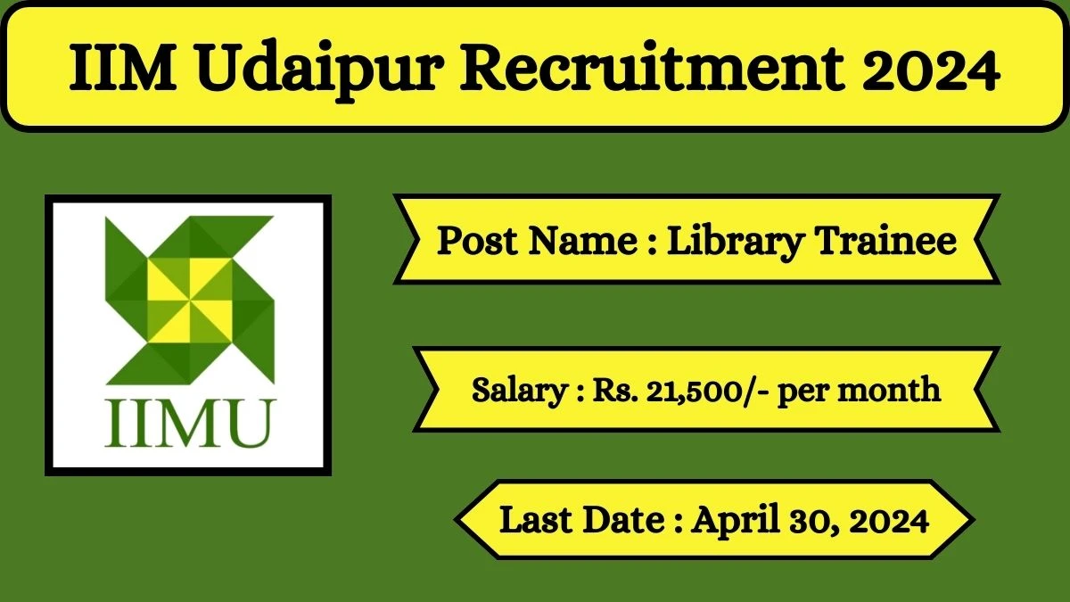 IIM Udaipur Recruitment 2024 Check Posts, Salary, Qualification And How To Apply