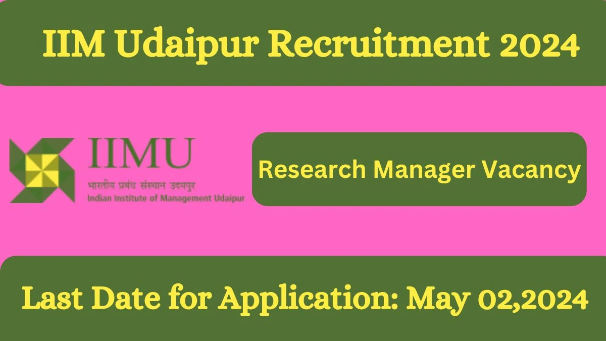 IIM Udaipur Recruitment 2024 - Latest Research Manager on 22 April 2024