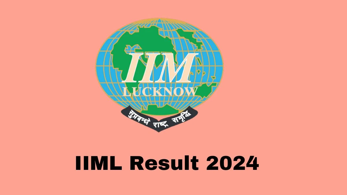 IIML Result 2024 Announced. Direct Link to Check IIML Chief Administrative Officer Result 2024 iiml.ac.in - 19 April 2024