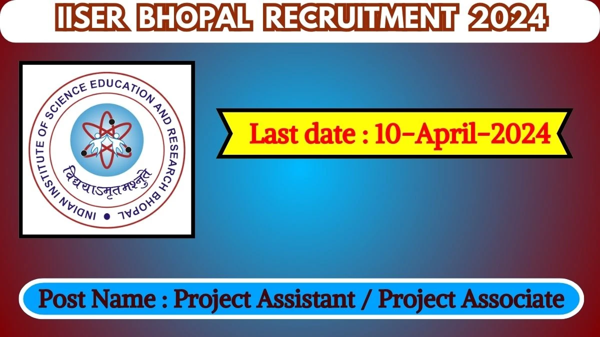 IISER Bhopal Recruitment 2024 Check Post, Salary, Qualification And Other Vital Details