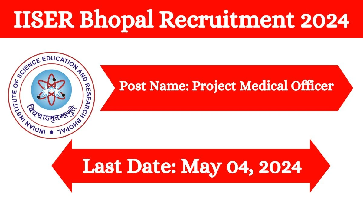 IISER Bhopal Recruitment 2024 Notification Out, Check Post, Age Limit, Qualification, Salary And How To Apply