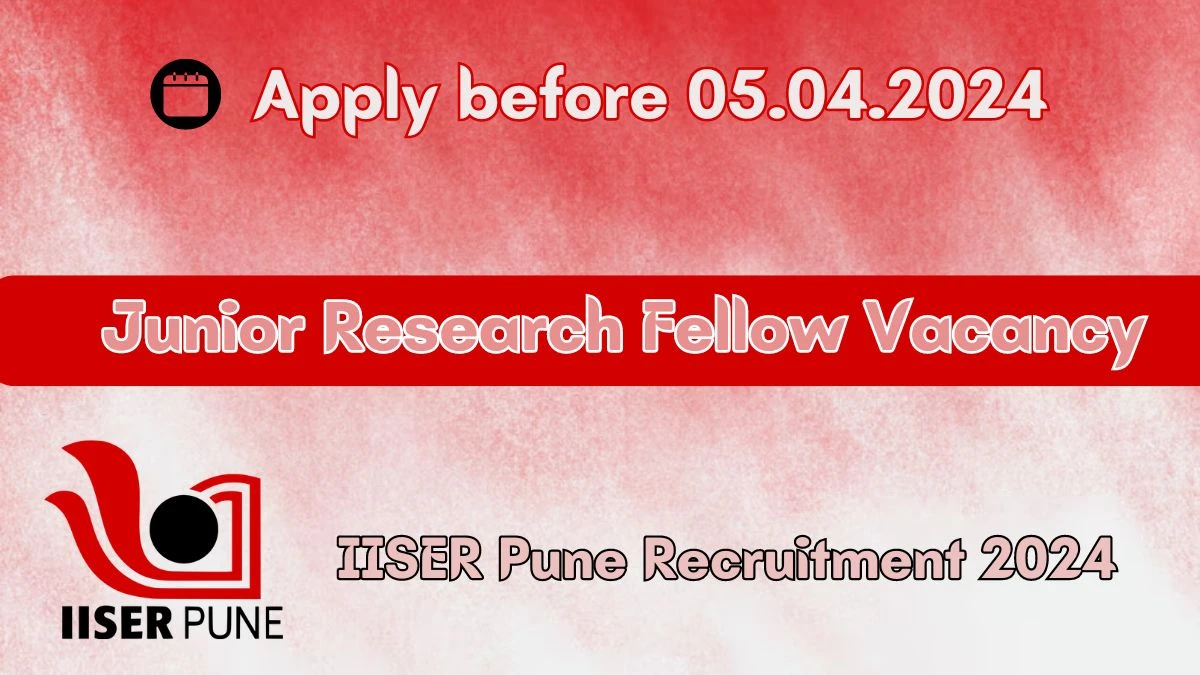 IISER Pune Recruitment 2024 | 01 Junior Research Fellow vacancies Apply Now