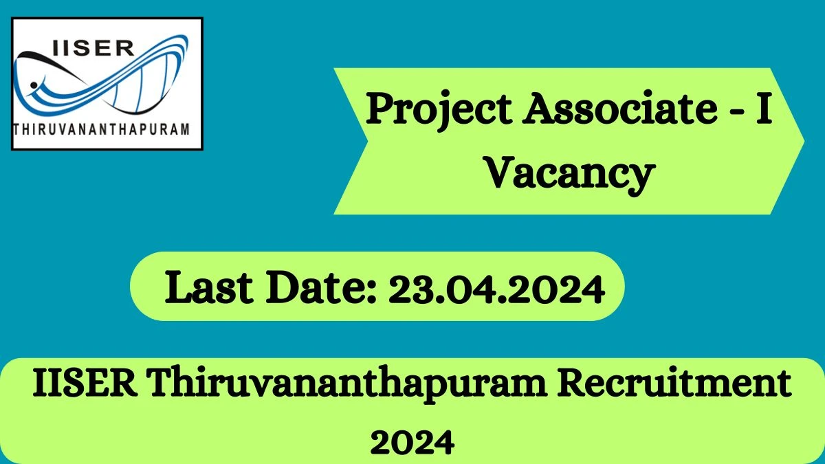 IISER Thiruvananthapuram Recruitment 2024 Check Post, Age Limit, Qualification And How To Apply