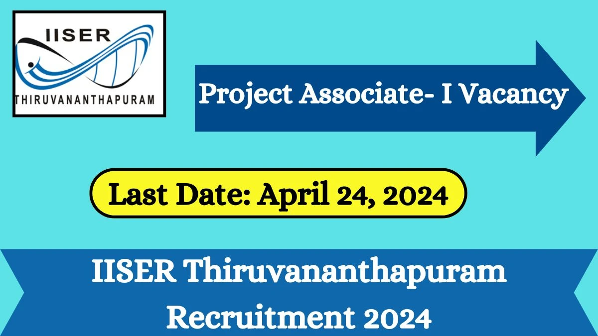 IISER Thiruvananthapuram Recruitment 2024 Check Post, Qualification, Age Limit, Salary And Procedure To Apply