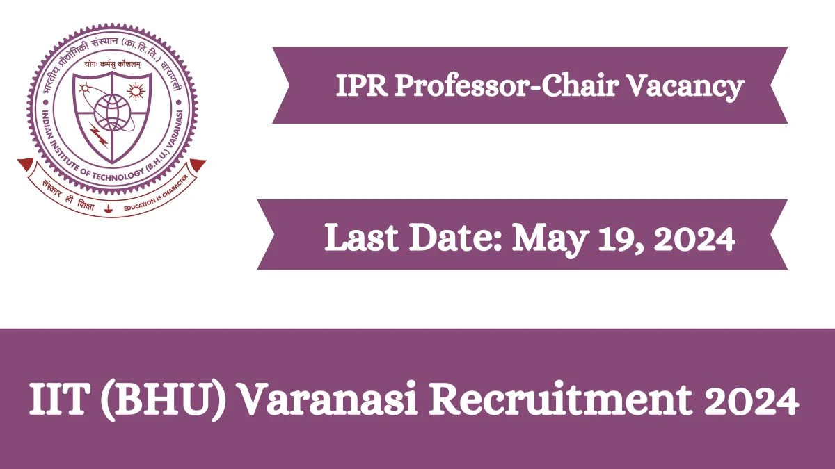 IIT (BHU) Varanasi Recruitment 2024 Check Posts, Salary, Qualification And How To Apply