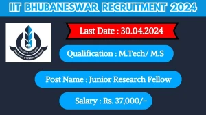 IIT Bhubaneswar Recruitment 2024 - Latest Junior Research Fellow on 18 April 2024