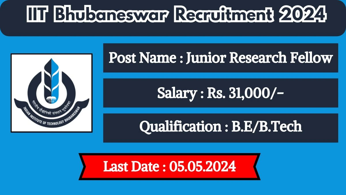 IIT Bhubaneswar Recruitment 2024 Monthly Salary Up To 31,000, Check Posts, Vacancies, Qualification, Age, Selection Process and How To Apply