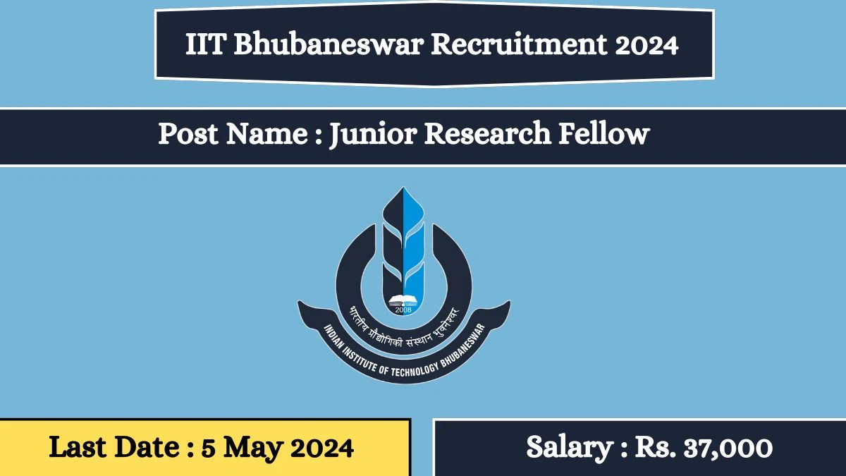 IIT Bhubaneswar Recruitment 2024 New Notification Out For 01 Vacancy, Check Post, Age Limit, Qualification, Salary And Other Vital Details