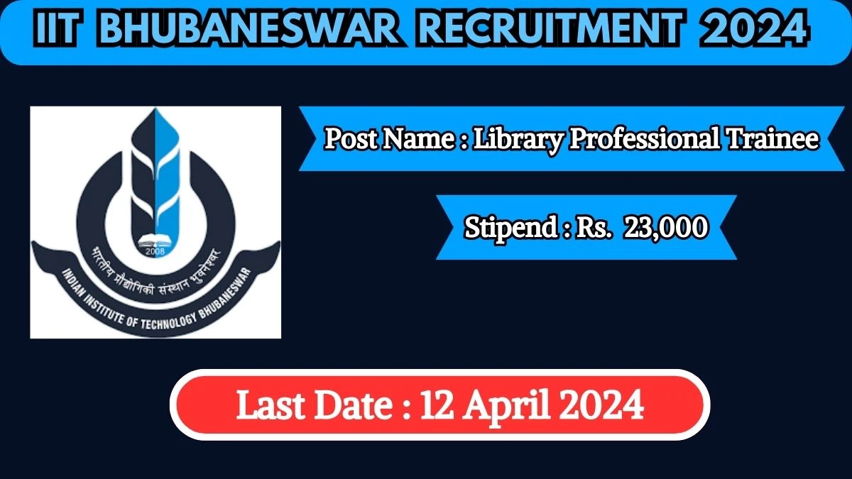 IIT Bhubaneswar Recruitment 2024 Notification Out For 05 Vacancies, Check Posts, Qualification, Monthly Salary, And Other Details