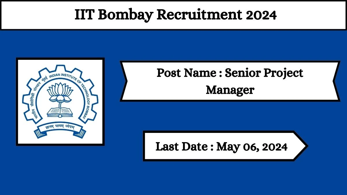 IIT Bombay Recruitment 2024 Check Posts, Salary, Qualification, Age Limit, Selection Process And How To Apply