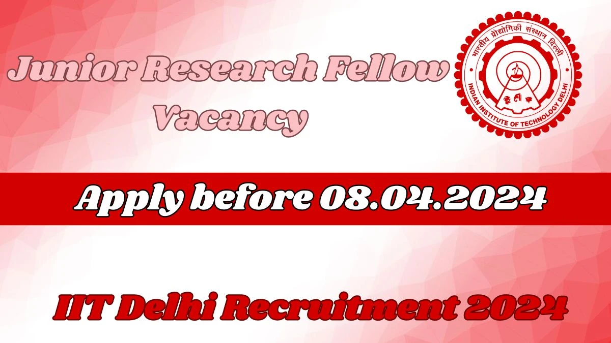 IIT Delhi Recruitment 2024, Apply for Junior Research Fellow Posts