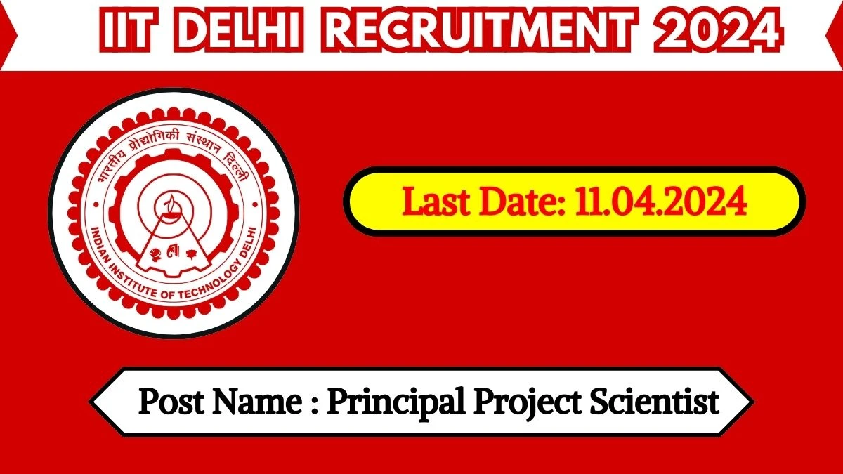 IIT Delhi Recruitment 2024 Check Post, Salary, Qualification And How To Apply