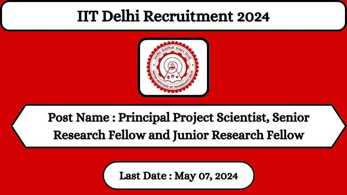 IIT Delhi Recruitment 2024 Check Posts, Salary, Qualification And How To Apply