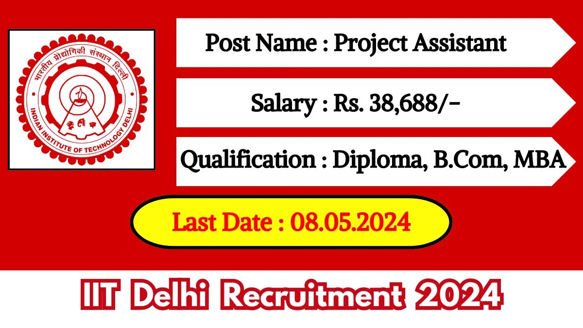 IIT Delhi Recruitment 2024 Monthly Salary Up To 38,688, Check Posts, Vacancies, Qualification, Age, Selection Process and How To Apply