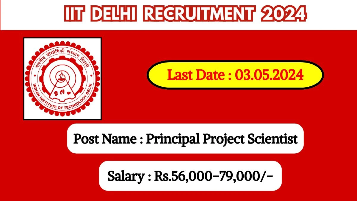 IIT Delhi Recruitment 2024 New Notification Out, Check Post, Age, Salary, Qualification And Vital Details