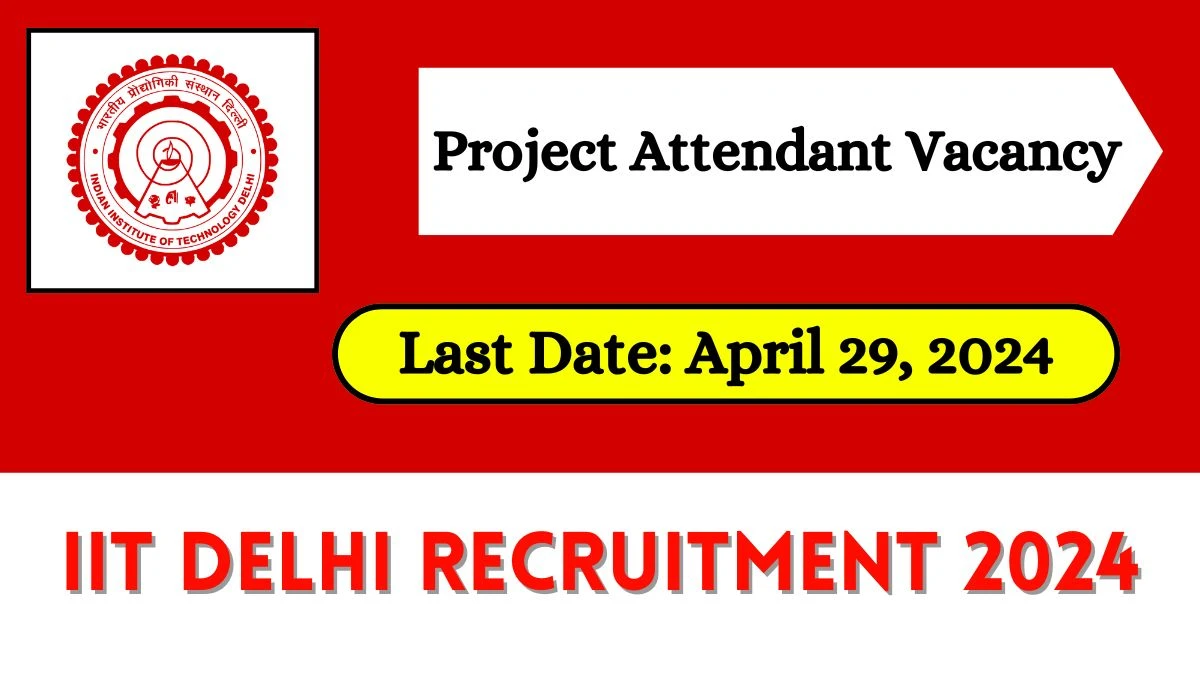 IIT Delhi Recruitment 2024 New Notification Out For Vacancies, Check Post, Age Limit, Salary, Qualification And Other Important Details