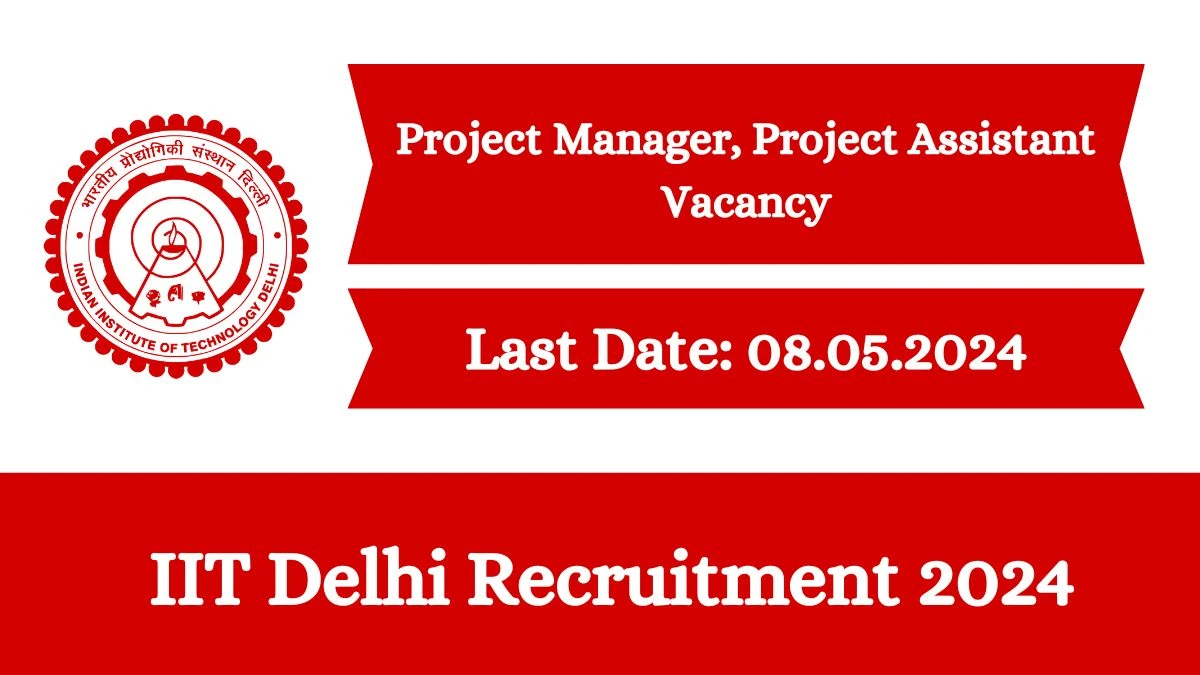 IIT Delhi Recruitment 2024 Notification Out For Vacancies, Check Post, Qualifications, Salary And Procedure To Apply