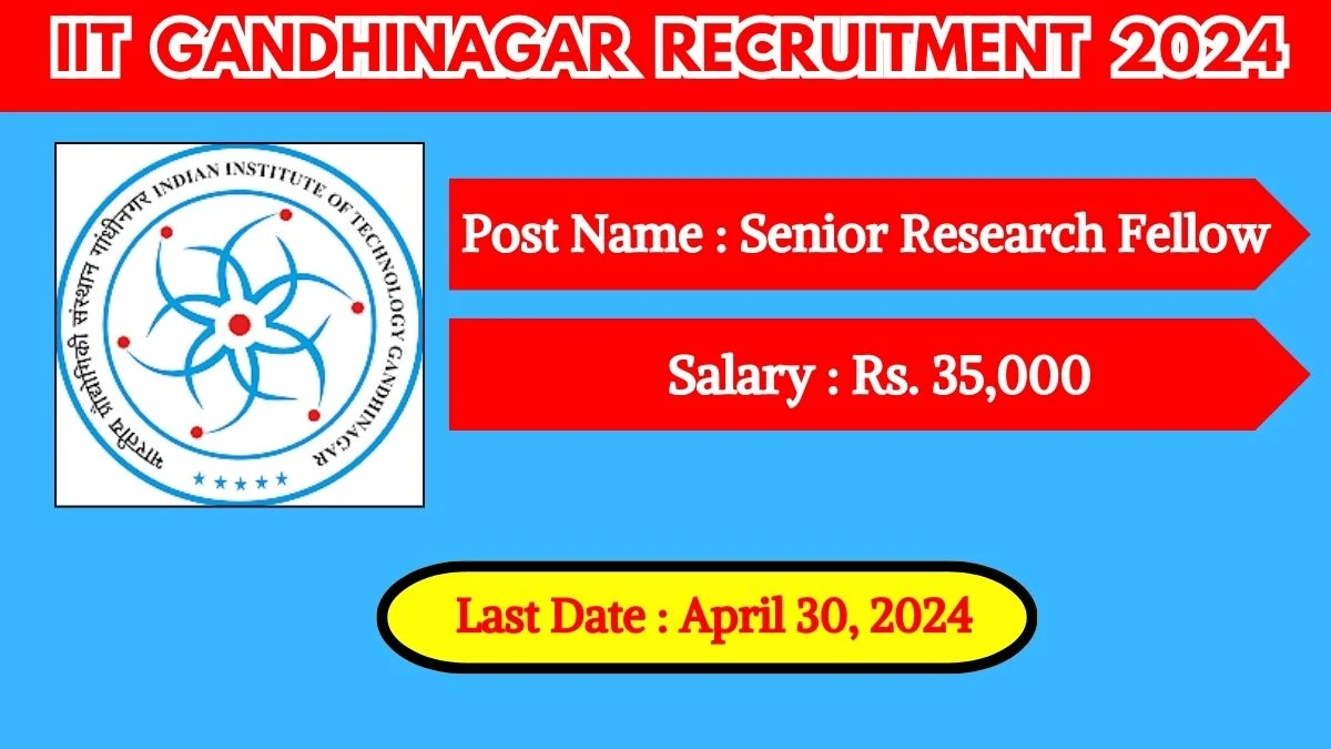 IIT Gandhinagar Recruitment 2024 Apply for 01 Senior Research Fellow Jobs @ iitgn.ac.in