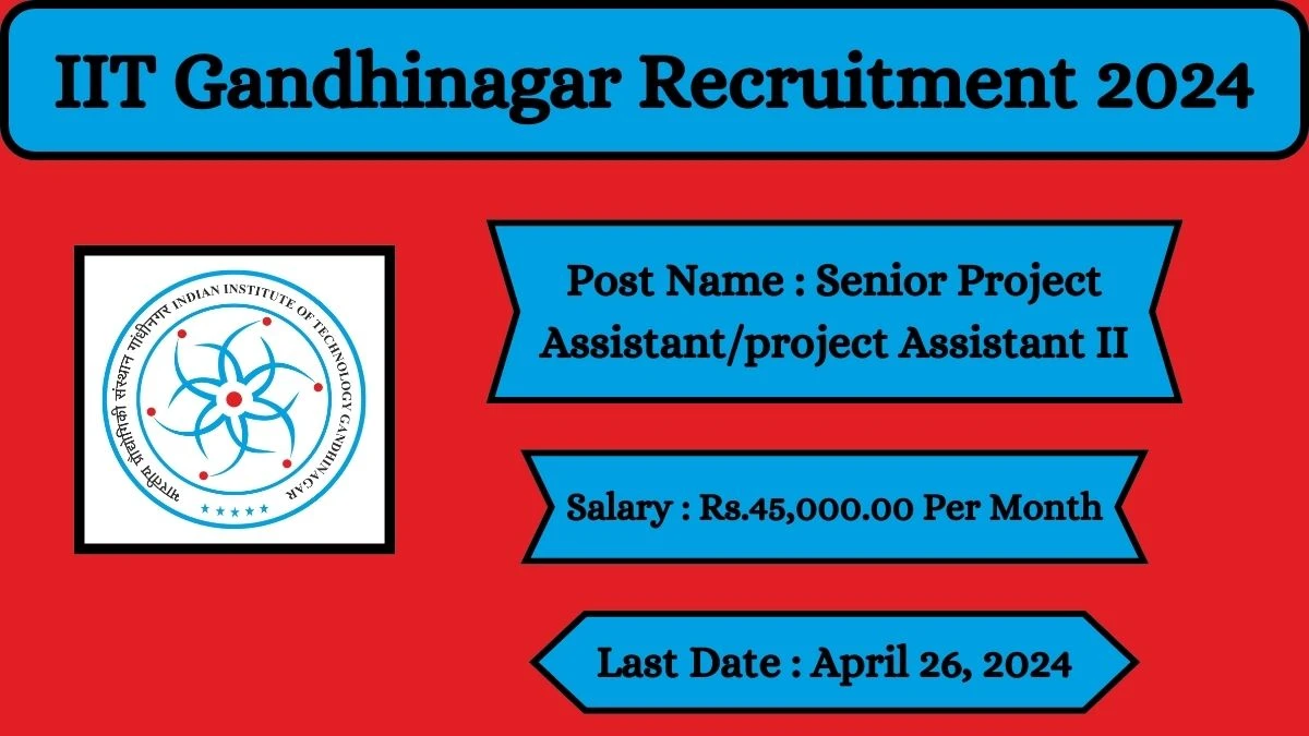 IIT Gandhinagar Recruitment 2024 Check Posts, Salary, Qualification And How To Apply