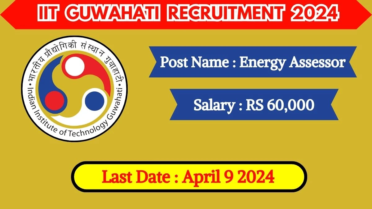 IIT Guwahati Recruitment 2024 New Notification Out, Check Post, Salary, Age, Qualification And Other Vital Details
