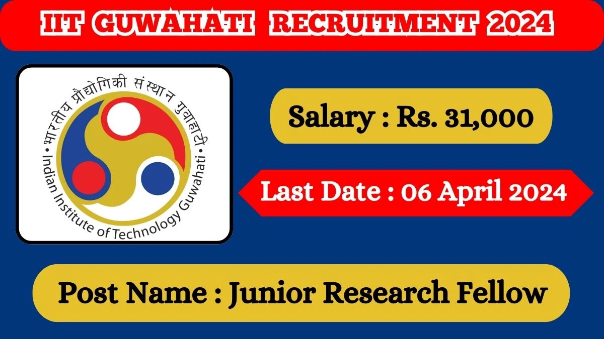 IIT Guwahati Recruitment 2024: Salary Up to 31,000 Per Month, Check Posts, Vacancies, Qualification And How To Apply