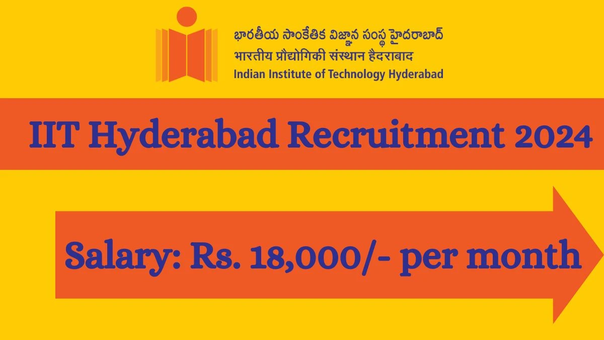 IIT Hyderabad Recruitment 2024 - Latest Project Assistant on 22 April 2024