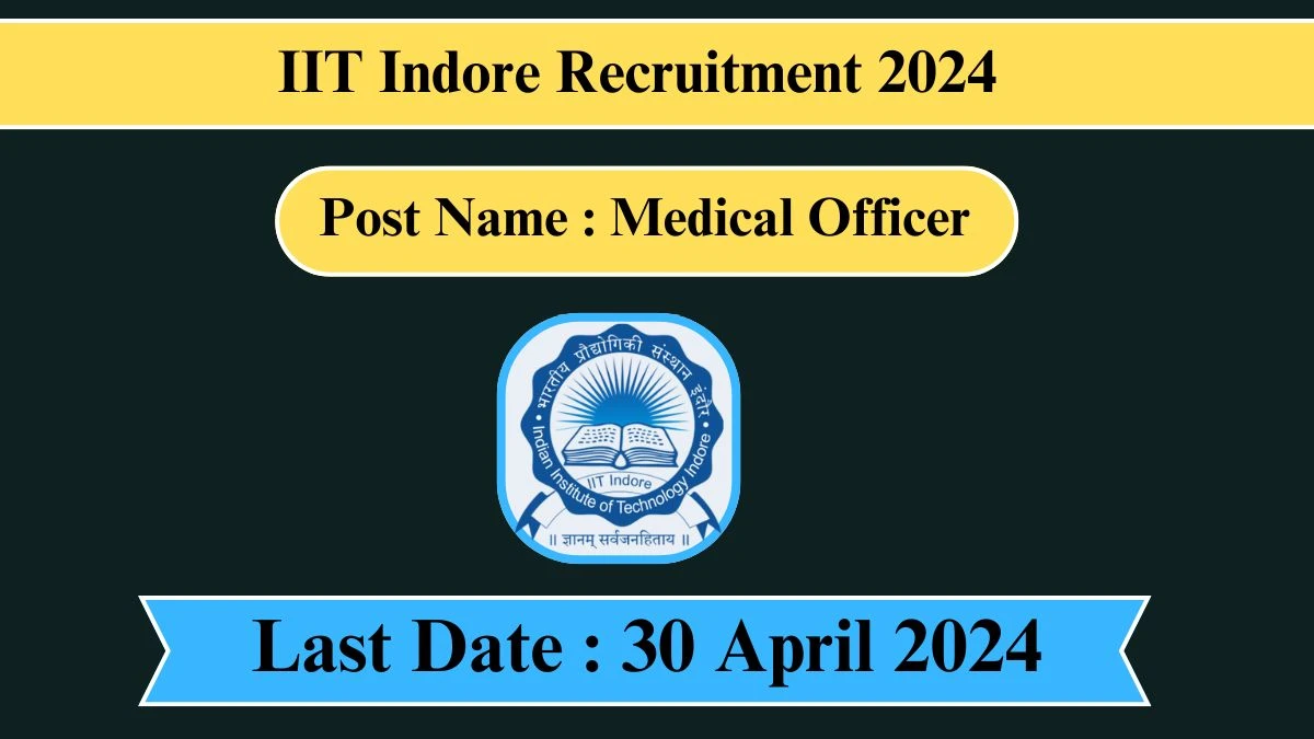 IIT Indore Recruitment 2024 Notification Out For 01 Vacancy, Check Posts, Qualification, Monthly Salary, And Other Details