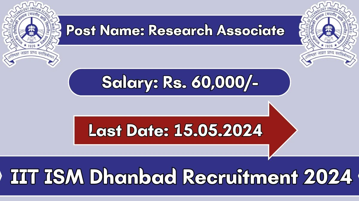 IIT ISM Dhanbad Recruitment 2024 Monthly Salary Up To 60,000, Check Posts, Vacancies, Qualification, Age, Selection Process and How To Apply