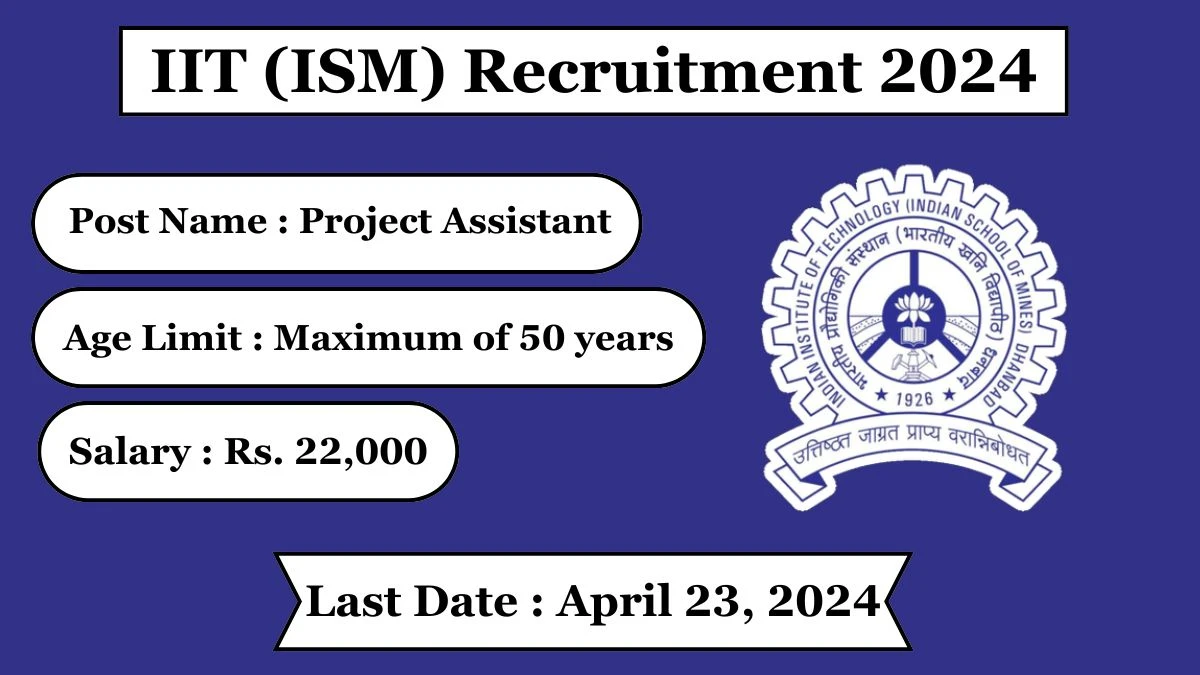 IIT (ISM) Recruitment 2024 Notification Out For 03 Vacancies, Check Posts, Qualification, Monthly Salary, And Other Details