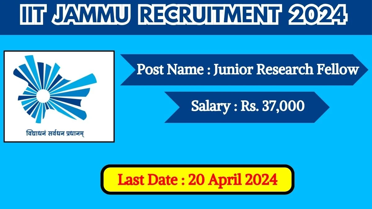 IIT Jammu Recruitment 2024 Check Post, Vacancies, Salary, Age Limit And How To Apply