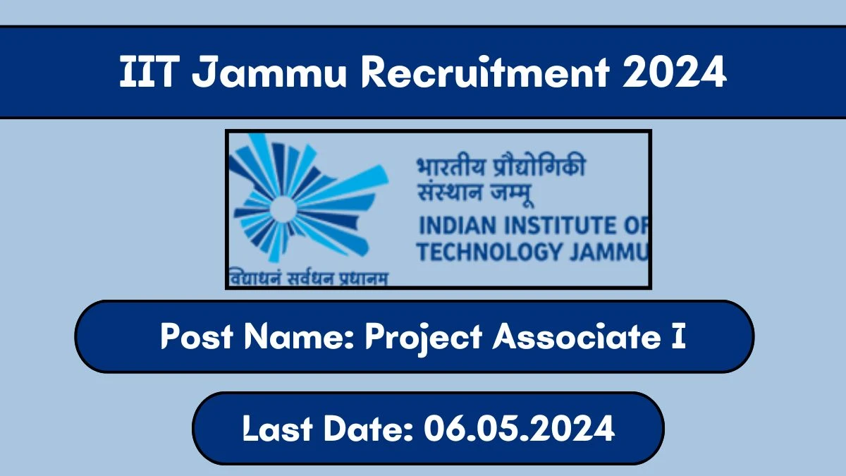 IIT Jammu Recruitment 2024 New Notification Out, Check Post, Vacancies, Salary, Qualification, Age Limit and How to Apply