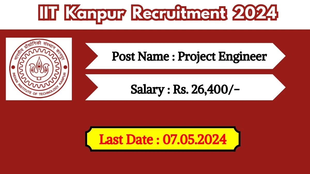 IIT Kanpur Recruitment 2024 New Notification Out For Vacancies, Check Post, Age Limit, Essential Qualification And How To Apply